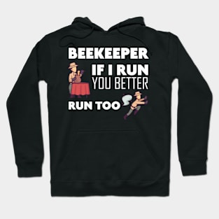 Beekeeper If I run you better run too Bee Hoodie